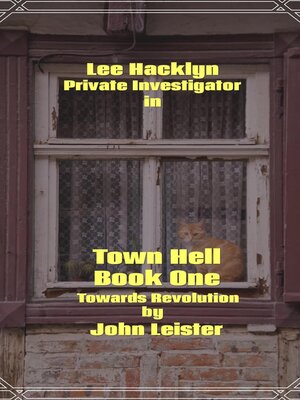 cover image of Lee Hacklyn Private Investigator in Town Hell Book One Towards Revolution